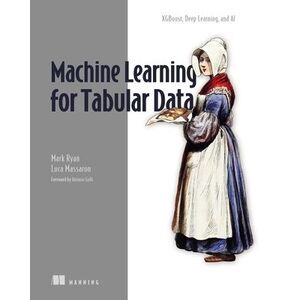 Machine Learning for Tabular Data: Xgboost, Deep Learning, and AI -- Mark Ryan
